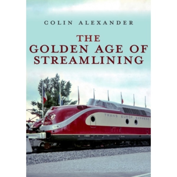 The Golden Age of Streamlining (häftad, eng)