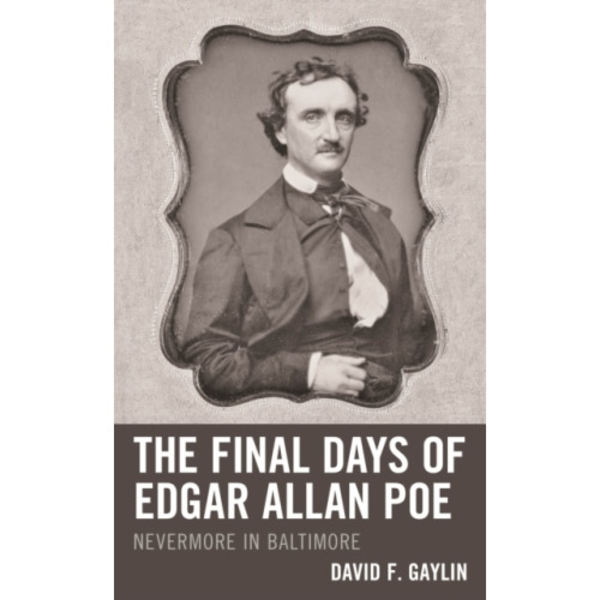 The Final Days of Edgar Allan Poe (inbunden, eng)