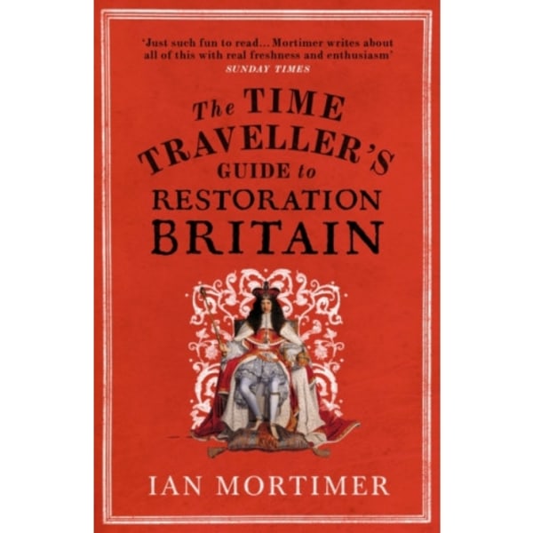The Time Traveller's Guide to Restoration Britain (häftad, eng)