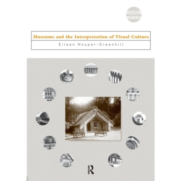 Museums and the Interpretation of Visual Culture (häftad, eng)