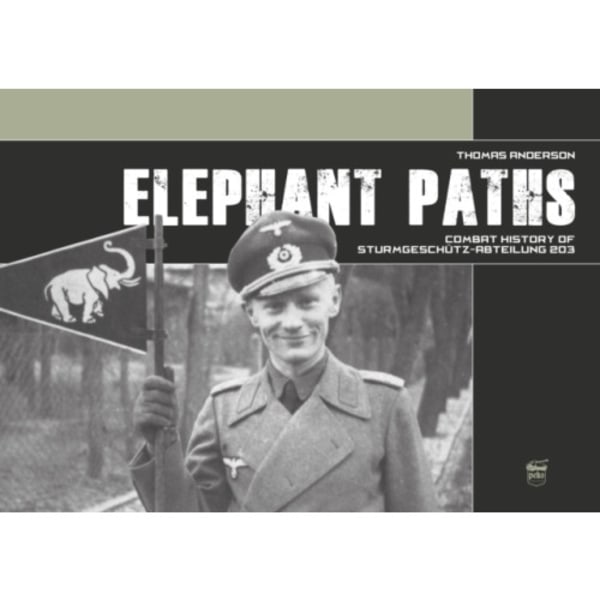 Elephant Paths: Combat History of Sturmgeschutz-Abteilung 203 (inbunden, eng)