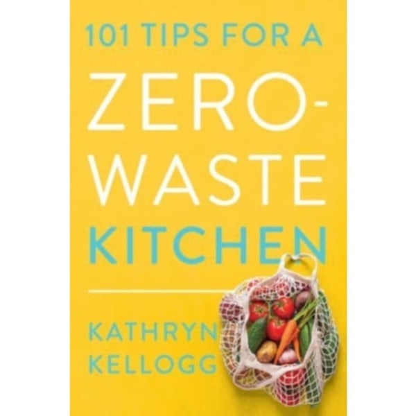 101 Tips for a Zero-Waste Kitchen (häftad, eng)