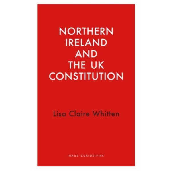 Northern Ireland and the UK Constitution (häftad, eng)