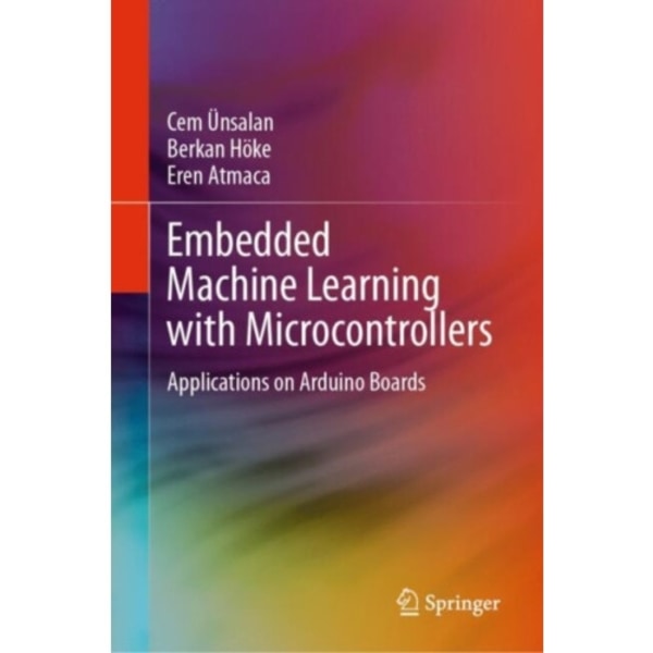 Embedded Machine Learning with Microcontrollers (inbunden, eng)