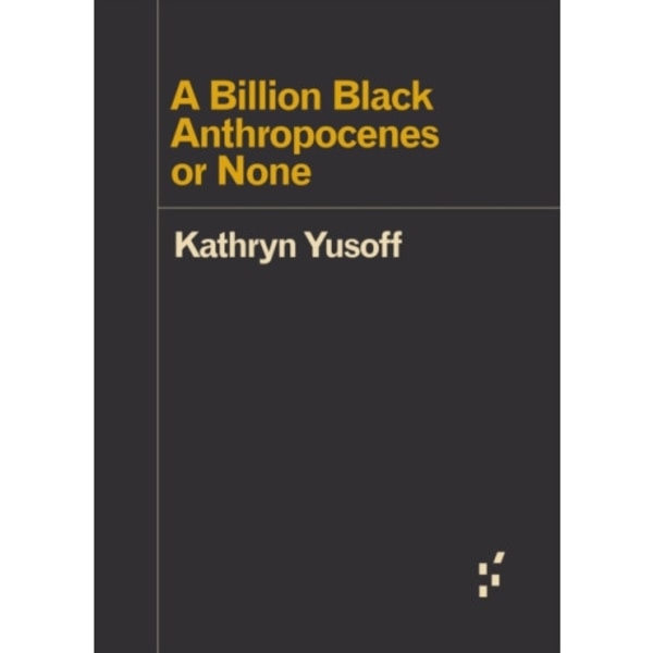 A Billion Black Anthropocenes or None (häftad, eng)
