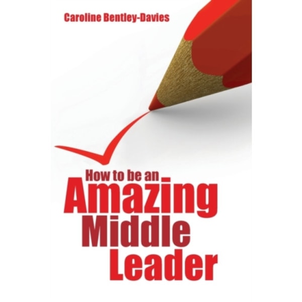 How to be an Amazing Middle Leader (häftad, eng)