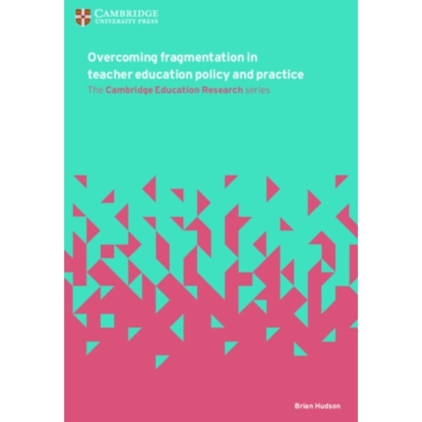 Overcoming Fragmentation in Teacher Education Policy and Practice (häftad, eng)