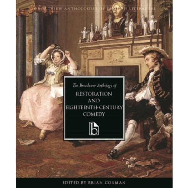 The Broadview Anthology of Restoration and Eighteenth-Century Comedy (häftad, eng)