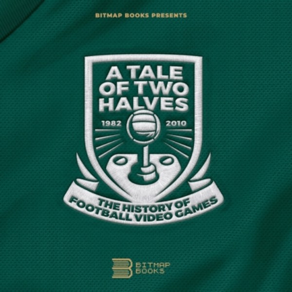 Tale of Two Halves: The History Of Football Video Games (inbunden, eng)