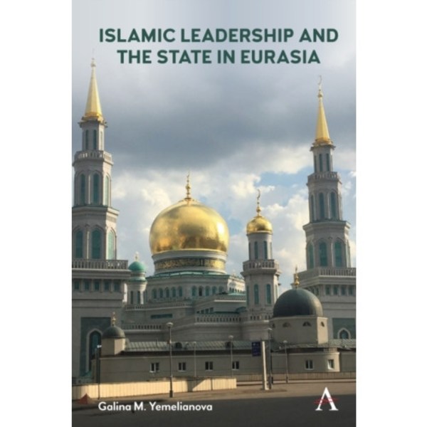 Islamic Leadership and the State in Eurasia (häftad, eng)