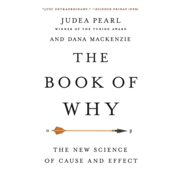 The Book of Why : The New Science of Cause and Effect