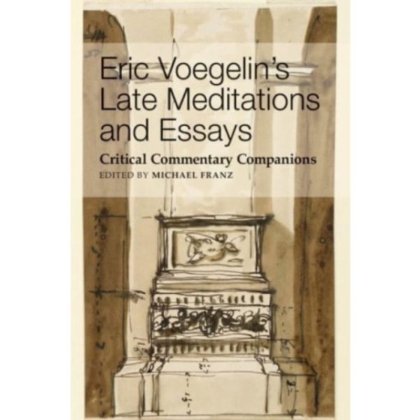 Eric Voegelin`s Late Meditations and Essays – Critical Commentary Companions (häftad, eng)