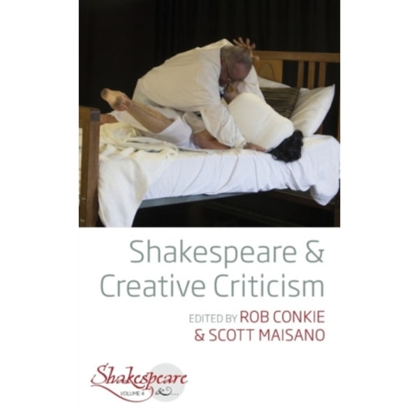 Shakespeare and Creative Criticism (häftad, eng)