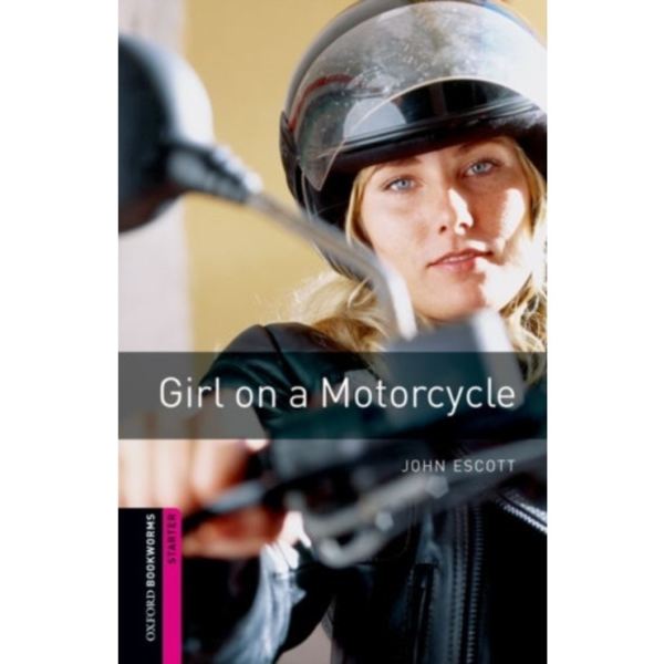 Oxford Bookworms Library: Starter Level:: Girl on a Motorcycle (häftad, eng)