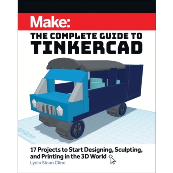 Make: The Complete Guide to Tinkercad (häftad, eng)