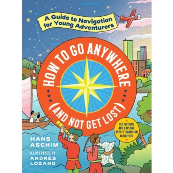 How to Go Anywhere (and Not Get Lost) (häftad, eng)