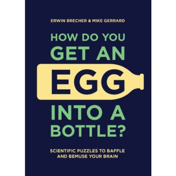 How Do You Get An Egg Into A Bottle? (inbunden, eng)