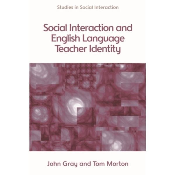 Social Interaction and English Language Teacher Identity (häftad, eng)
