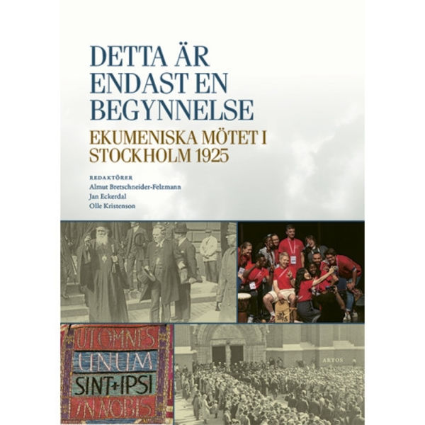 Detta är endast en begynnelse : ekumeniska mötet i Stockholm 1925 (inbunden)