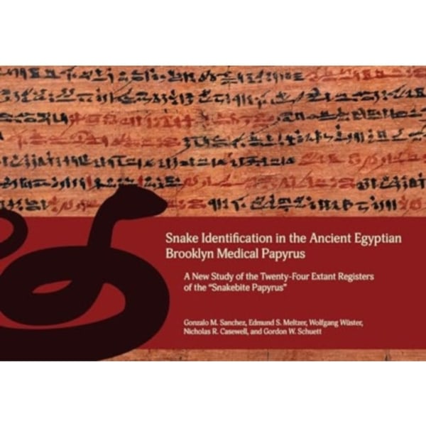Snake Identification in the Ancient Egyptian Brooklyn Medical Papyrus (inbunden, eng)