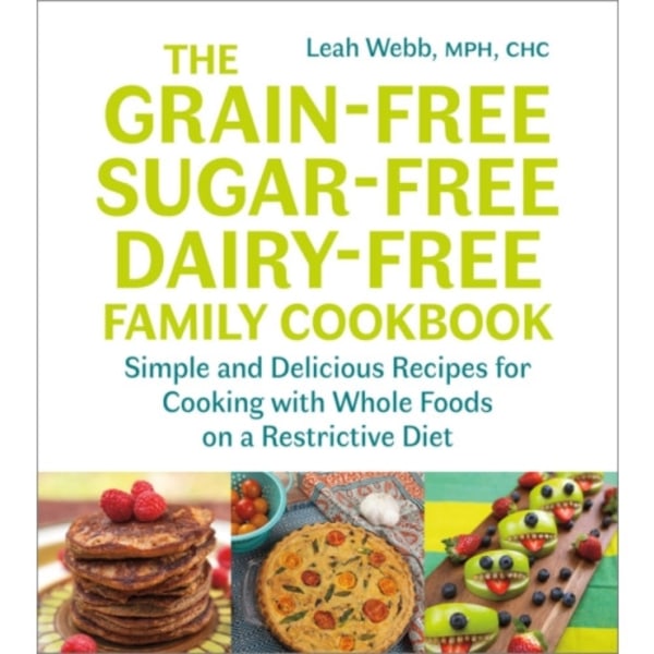 The Grain-Free, Sugar-Free, Dairy-Free Family Cookbook (häftad, eng)