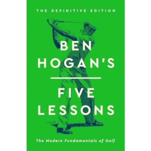 Ben Hogan's Five Lessons (inbunden, eng)