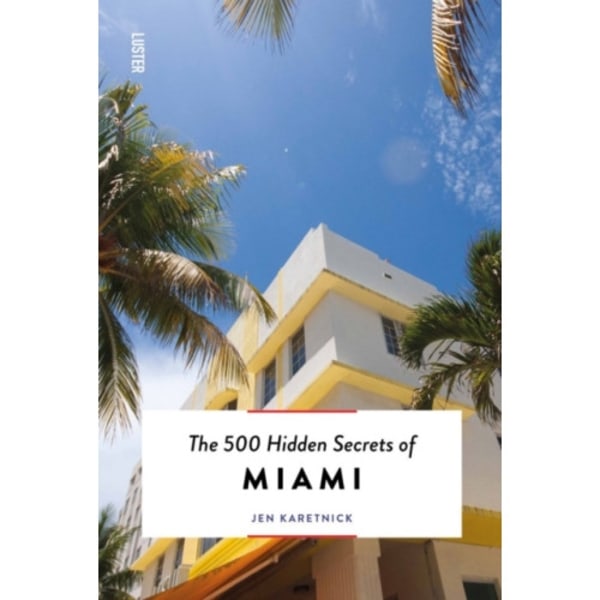 The 500 Hidden Secrets of Miami (häftad, eng)