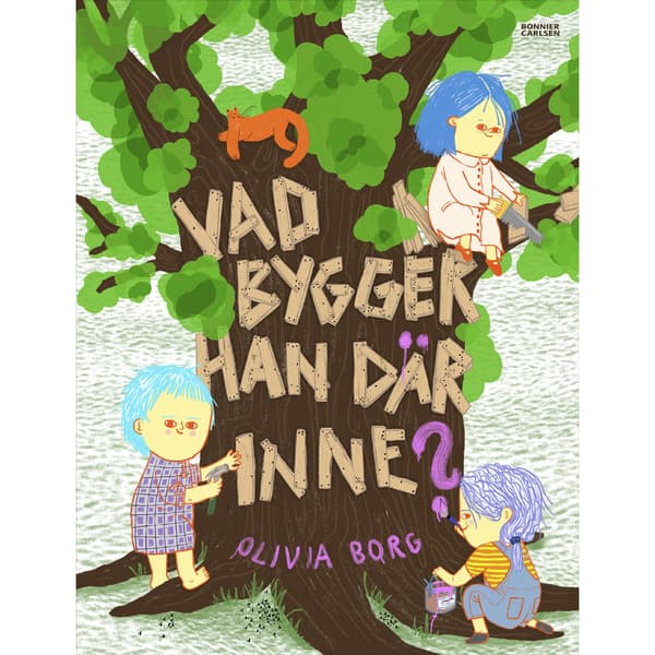 Vad bygger han där inne? (inbunden)
