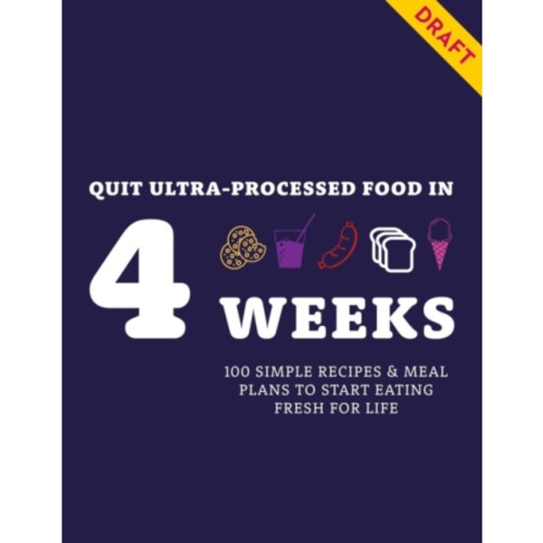 Quit Ultra-processed Food in 4 Weeks (häftad, eng)