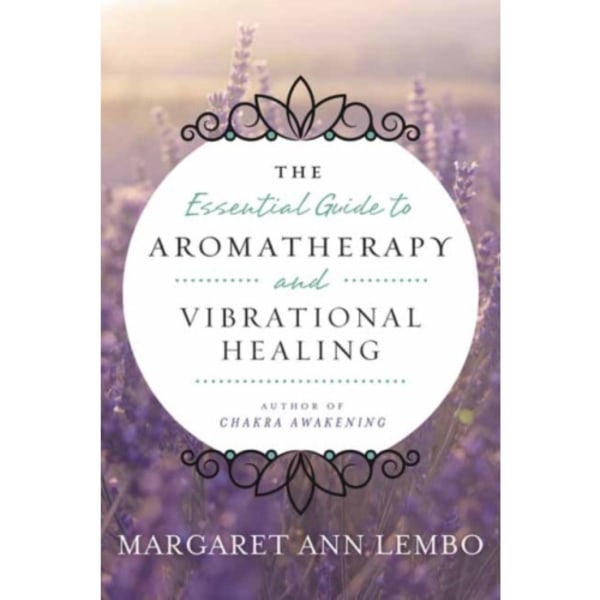 The Essential Guide to Aromatherapy and Vibrational Healing (häftad, eng)