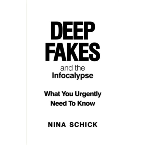 Deep Fakes and the Infocalypse (häftad, eng)