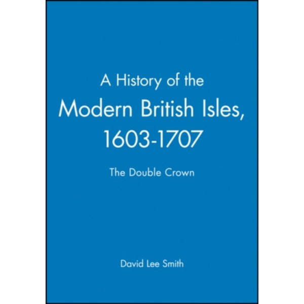 A History of the Modern British Isles, 1603-1707 (häftad, eng)