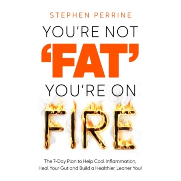 You're Not 'Fat', You're On Fire (inbunden, eng)