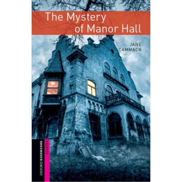 Oxford Bookworms Library: Starter Level:: The Mystery of Manor Hall (häftad, eng)