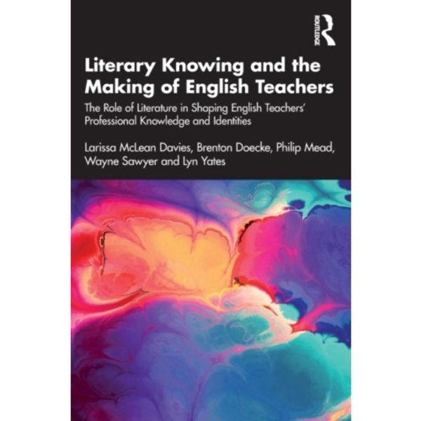 Literary Knowing and the Making of English Teachers (häftad, eng)
