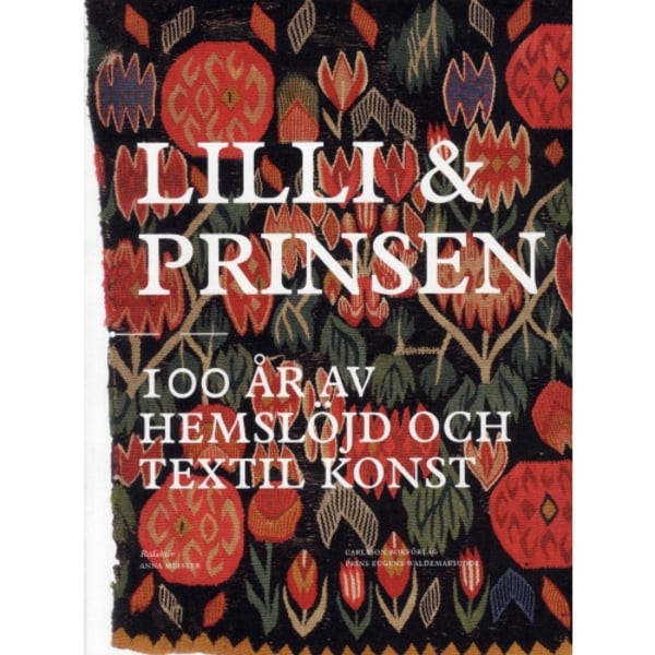 Lilli och prinsen: 100 år av hemslöjd och textil konst (bok, danskt band)