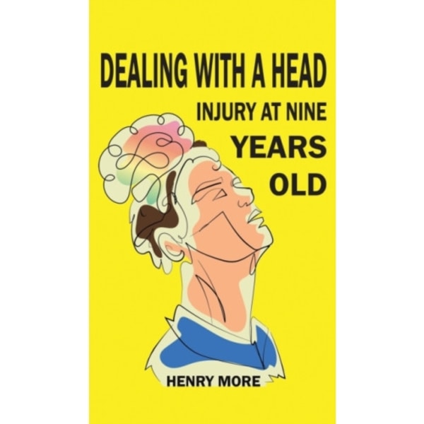 Dealing with a Head injury at Nine Years Old (inbunden, eng)