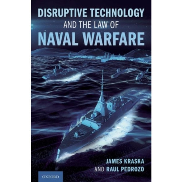Disruptive Technology and the Law of Naval Warfare (inbunden, eng)
