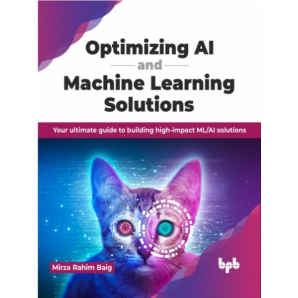 Optimizing AI and Machine Learning Solutions (häftad, eng)