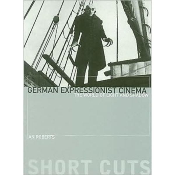 German Expressionist Cinema – The World of Light and Shadow (häftad, eng)