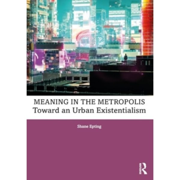 Meaning in the Metropolis (häftad, eng)