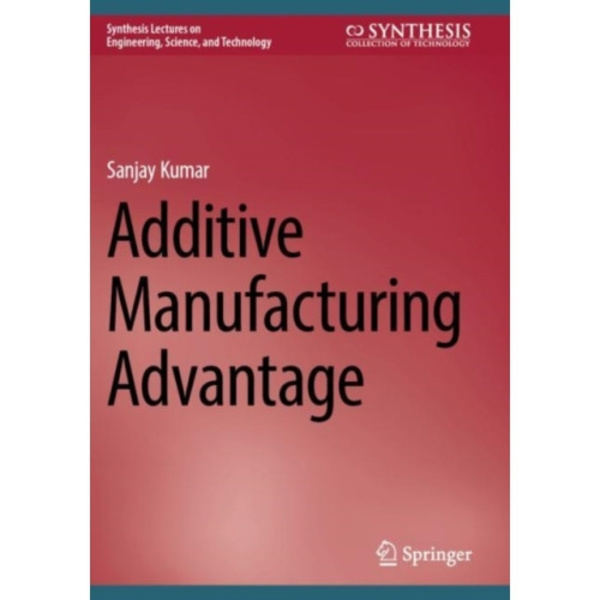 Additive Manufacturing Advantage (häftad, eng)
