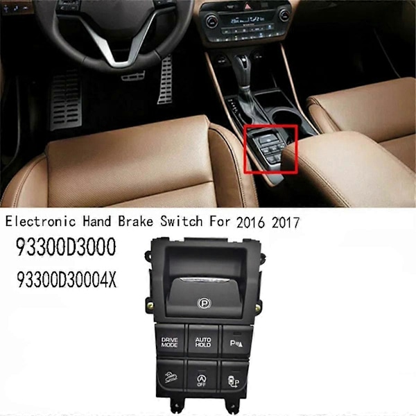 93300D30004X Elektronisk Handbromsströmbrytare för 2016 2017 Komplett Konsolströmbrytare 93300D3000