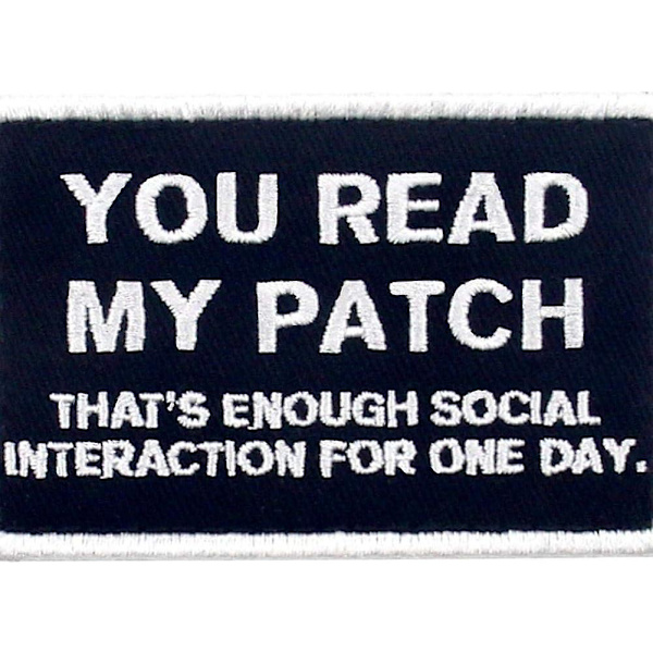 Du læste mit patch, det er nok social interaktion for en dag taktisk patch - broderet morale applikation