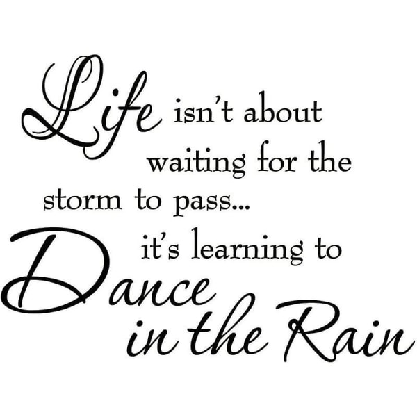 Livet handler ikke om at vente på, at stormen går forbi sin lære at danse i regnen, inspirerende citater til vinylvægmærkater