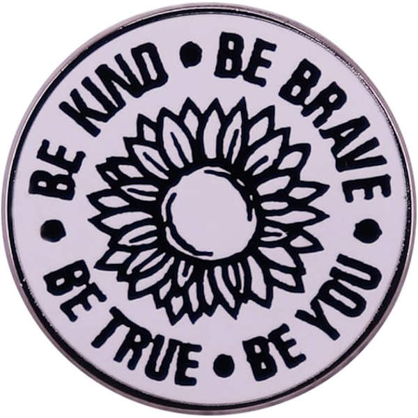 VÆR VENLIG VÆR MODIG VÆR DIG SELV VÆR ÆRLIG Solsikke Brosche Sort-hvide Linjer Solsikke Brosche Badge Inspirerende Emallestift Modig