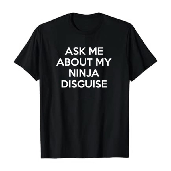 Men Gift - Ask Me About My Ninja Disguise T-shirt kort ärm black 3XL