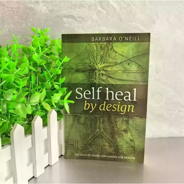 Selvhelbredelse ved Design - Mikroorganismers Rolle for Sundhed af Barbara O'Neill, Paperback