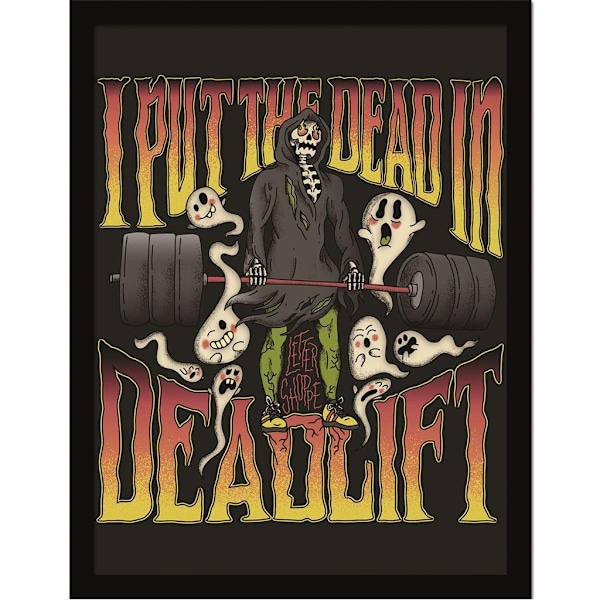 Letter Shoppe I Put The Dead In Deadlift Inramad Poster 45cm x 3 Black/Yellow/Red 45cm x 35cm