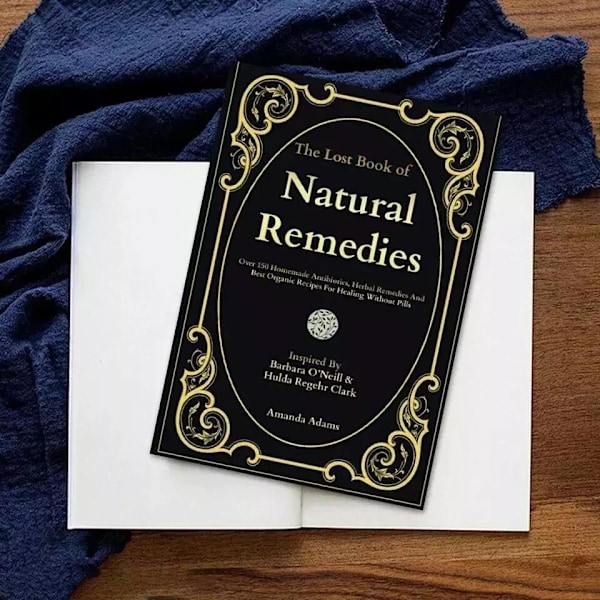 Den förlorade boken om naturläkemedel: Över 150 hemgjorda antibiotika, örtmediciner
